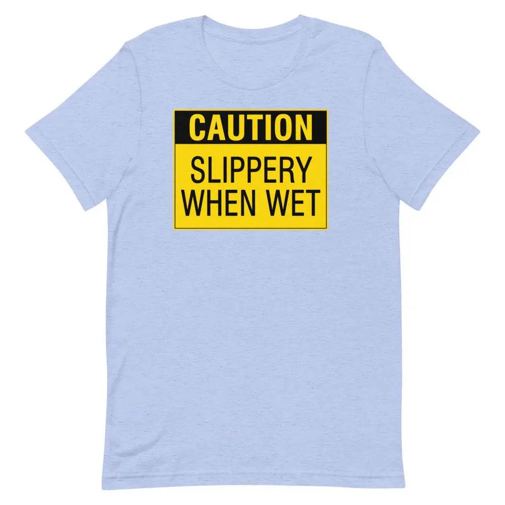 Caution: Slippery When Wet T-Shirt – Funny NSFW Graphic Tee for Men &amp; Women