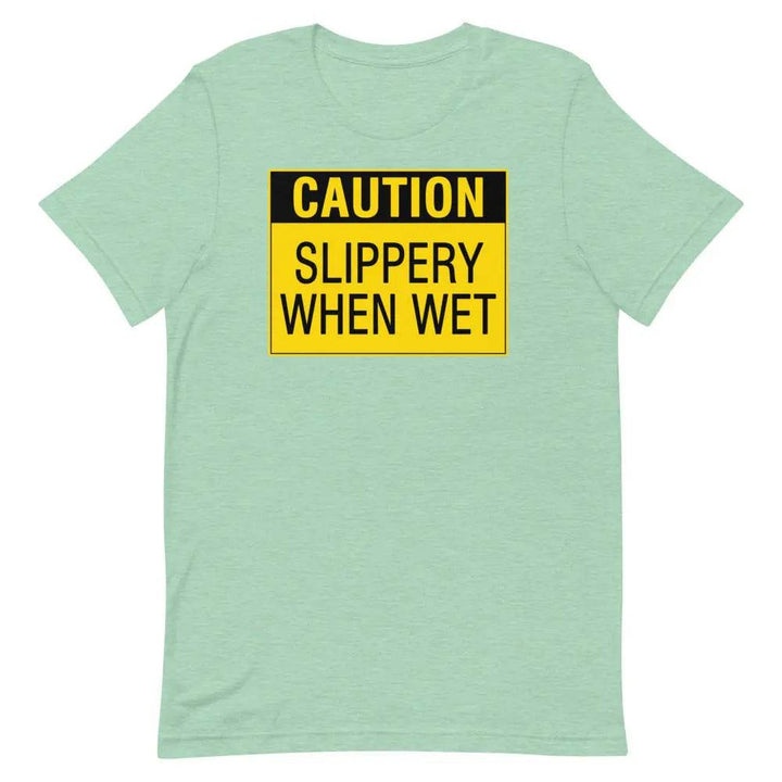 Caution: Slippery When Wet T-Shirt – Funny NSFW Graphic Tee for Men &amp; Women