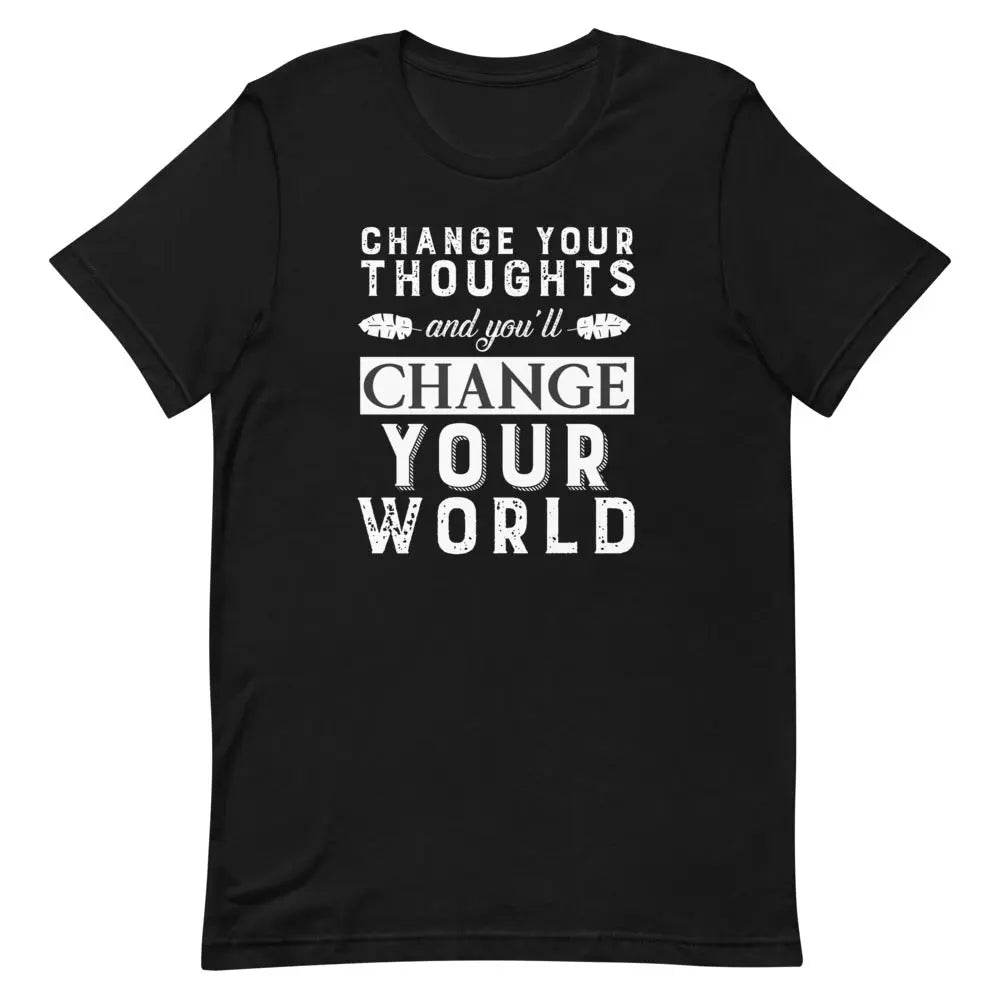 Change Your Thoughts and You'll Change Your World T-Shirt – Motivational Quote Tee for Men & Women