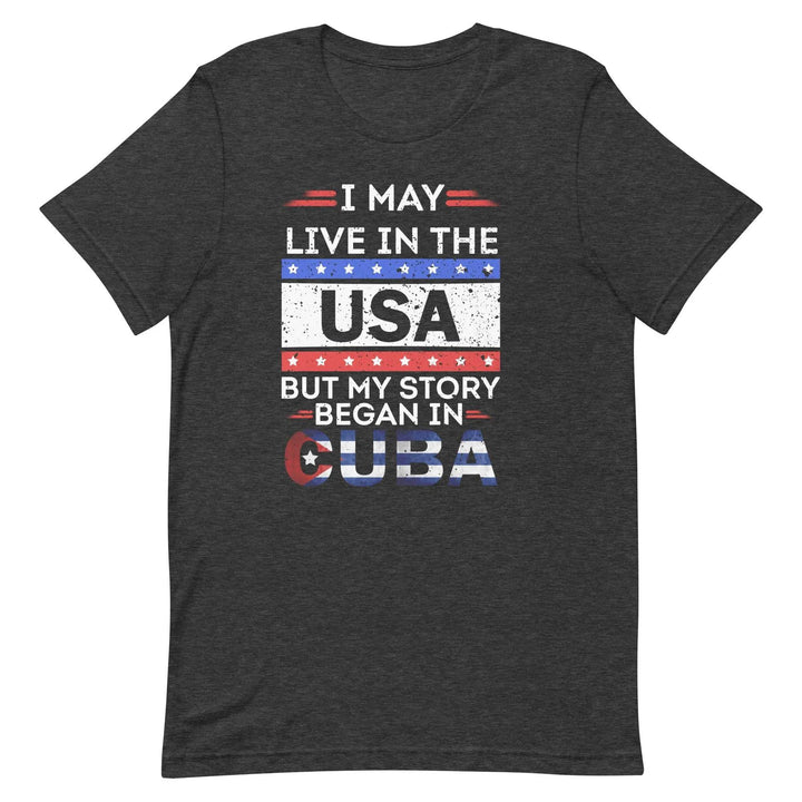 Cuban-American Pride T-Shirt – My Story Began in Cuba Tee for Immigrants &amp; First-Gen Latinos
