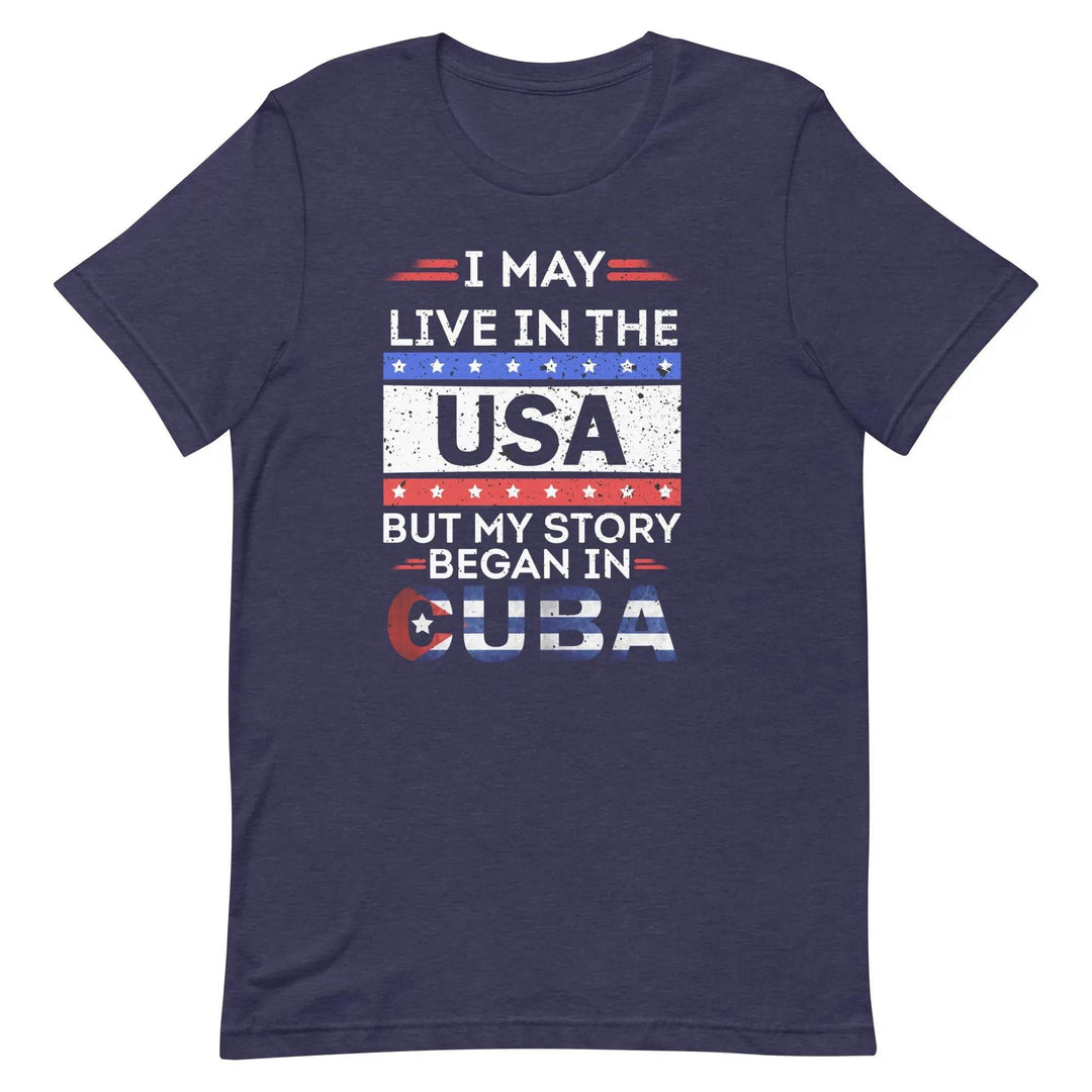 Cuban-American Pride T-Shirt – My Story Began in Cuba Tee for Immigrants &amp; First-Gen Latinos