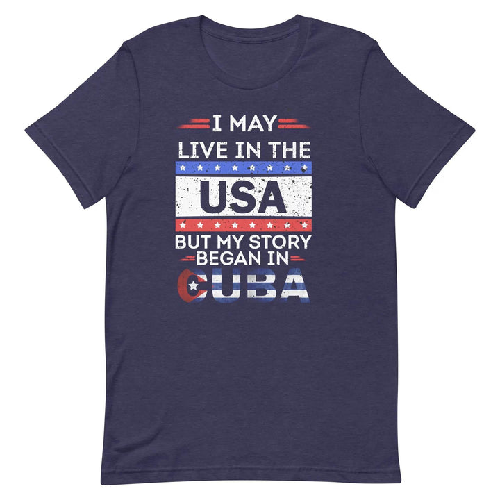 Cuban-American Pride T-Shirt – My Story Began in Cuba Tee for Immigrants &amp; First-Gen Latinos