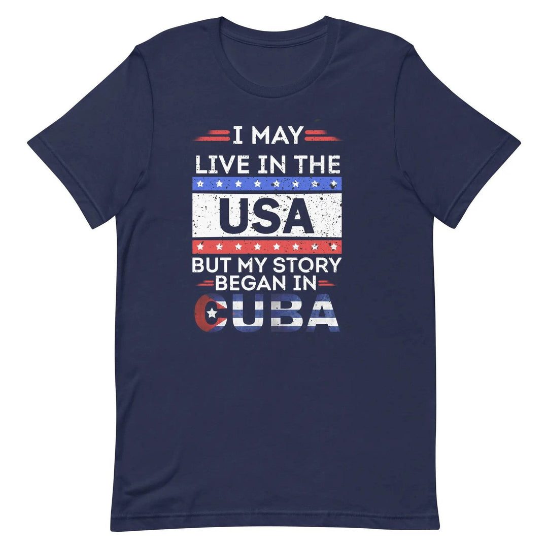 Cuban-American Pride T-Shirt – My Story Began in Cuba Tee for Immigrants &amp; First-Gen Latinos