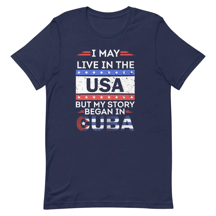 Cuban-American Pride T-Shirt – My Story Began in Cuba Tee for Immigrants &amp; First-Gen Latinos