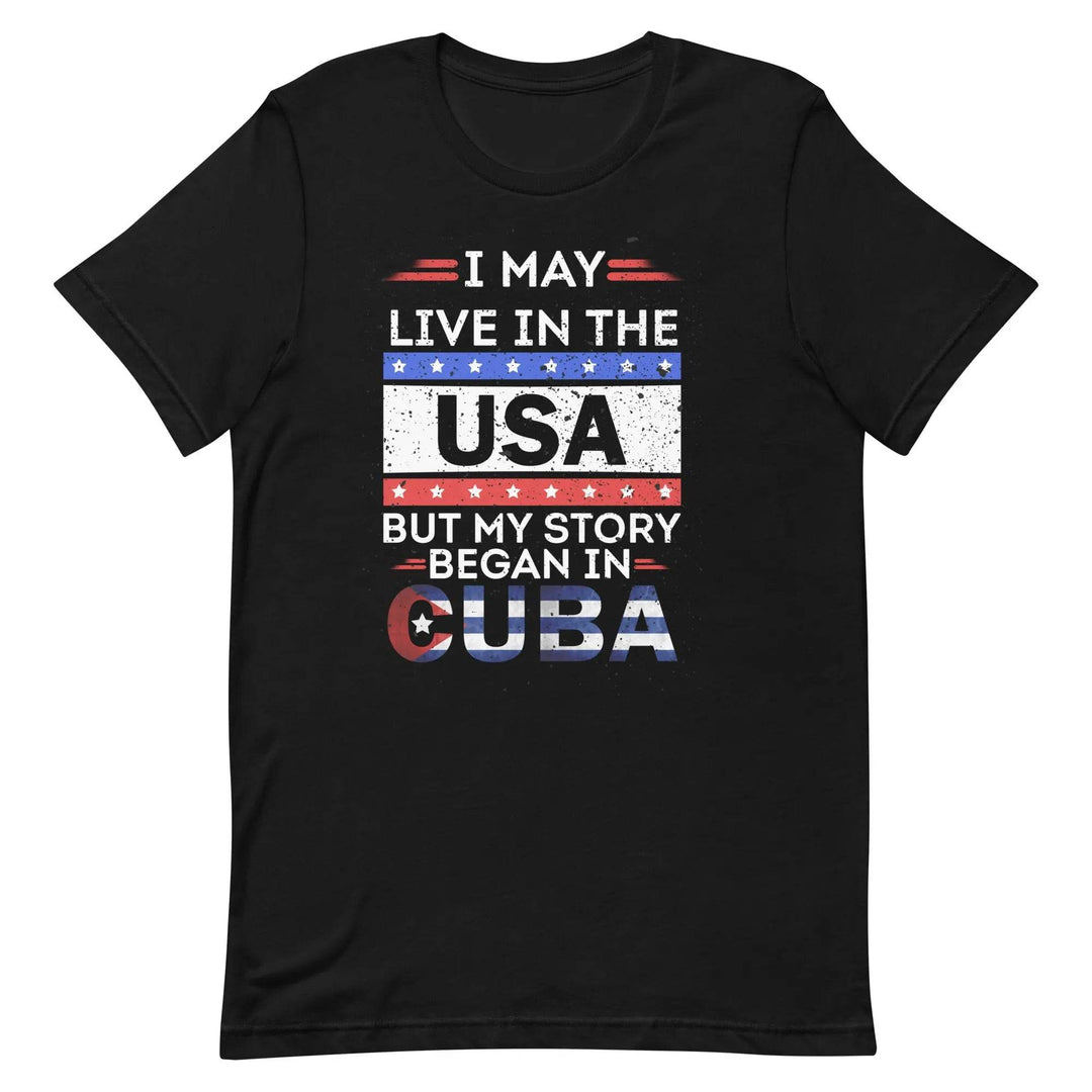 Cuban-American Pride T-Shirt – My Story Began in Cuba Tee for Immigrants &amp; First-Gen Latinos