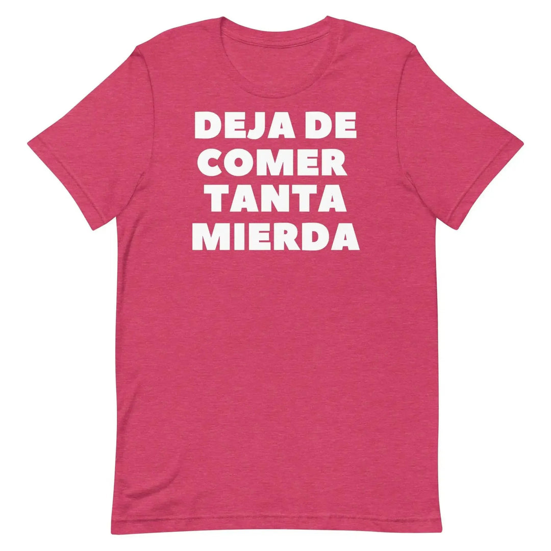 Deja de Comer Tanta Mierda T-Shirt – Funny Cuban Spanish Graphic Tee for Men &amp; Women
