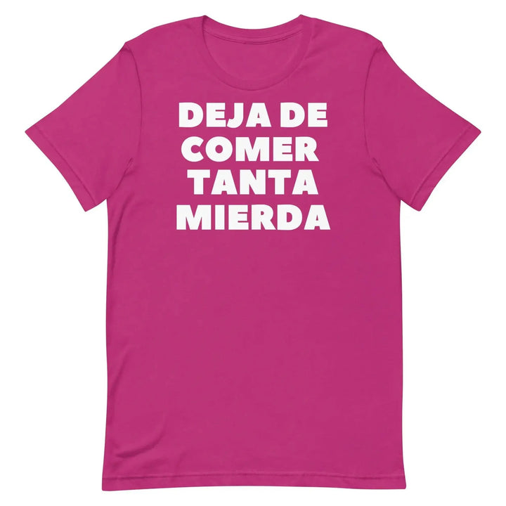 Deja de Comer Tanta Mierda T-Shirt – Funny Cuban Spanish Graphic Tee for Men &amp; Women