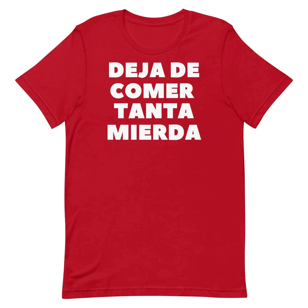 Deja de Comer Tanta Mierda T-Shirt – Funny Cuban Spanish Graphic Tee for Men &amp; Women