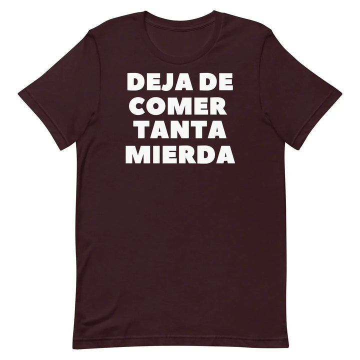 Deja de Comer Tanta Mierda T-Shirt – Funny Cuban Spanish Graphic Tee for Men &amp; Women