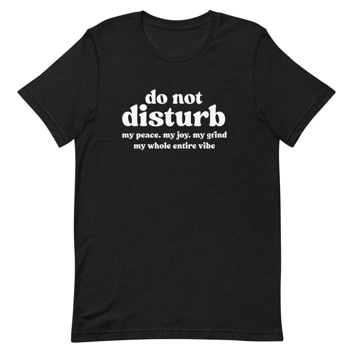 “Do Not Disturb” Self-Care Unisex T-Shirt – Protect Your Peace Tee