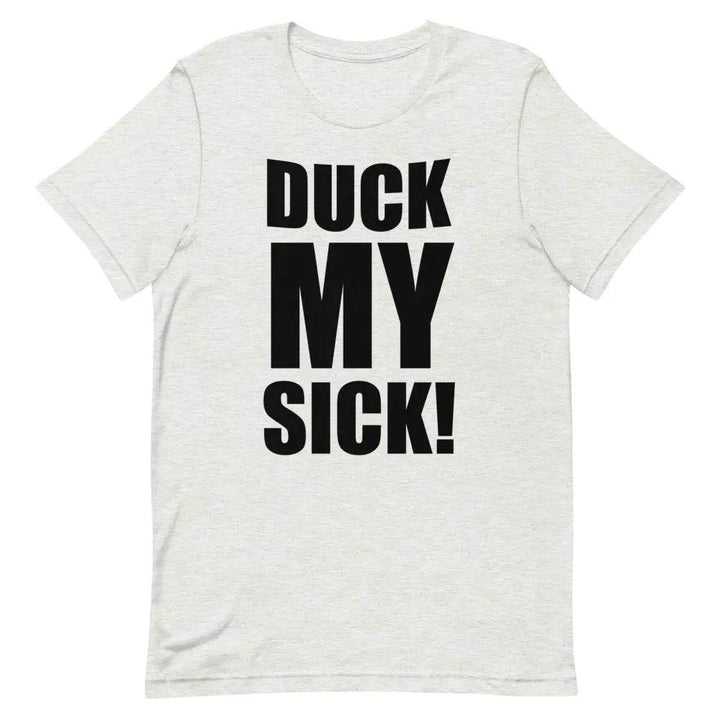 Duck My Sick T-Shirt – Funny Savage Adult Humor Graphic Tee for Men &amp; Women | Miami305Shirts