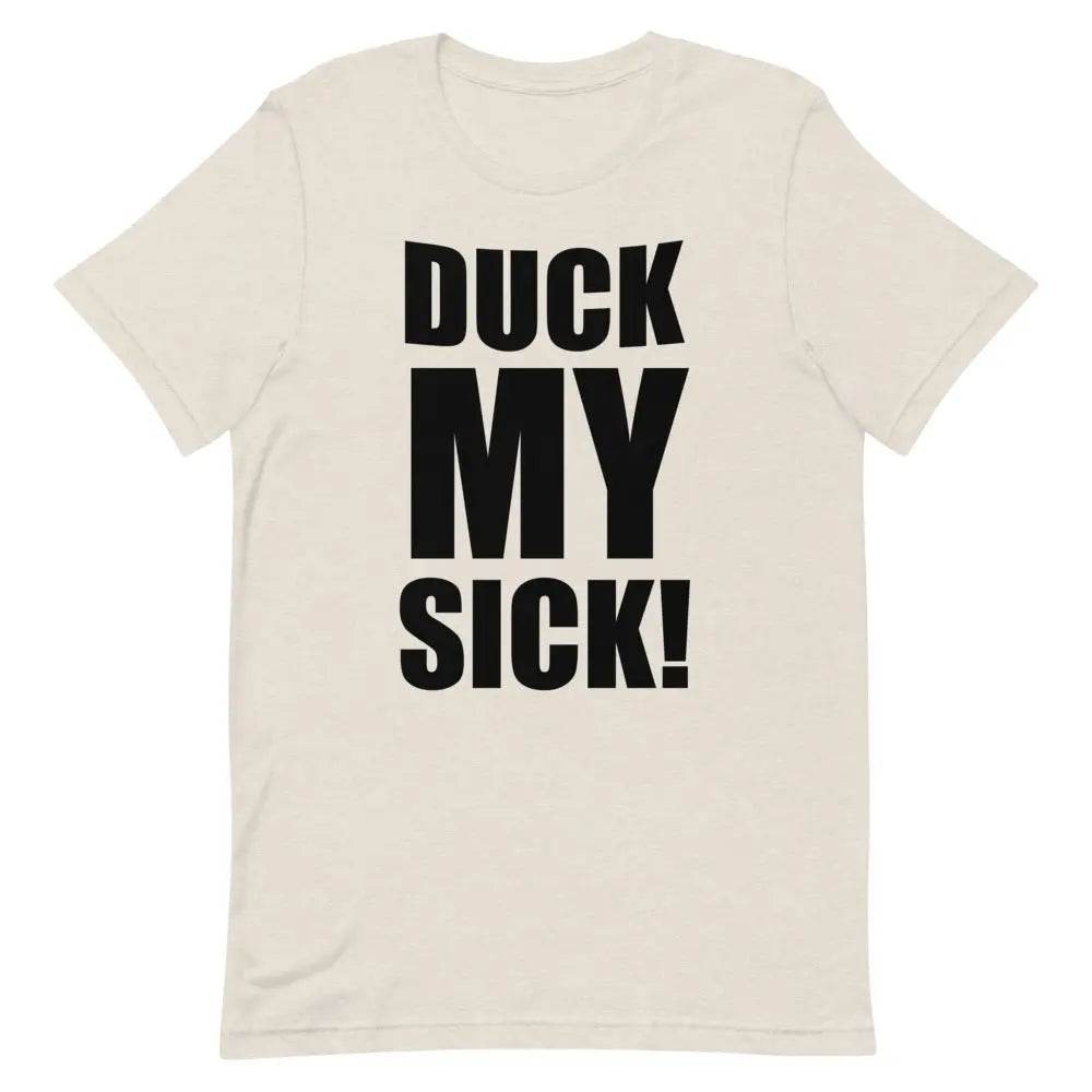 Duck My Sick T-Shirt – Funny Savage Adult Humor Graphic Tee for Men &amp; Women | Miami305Shirts