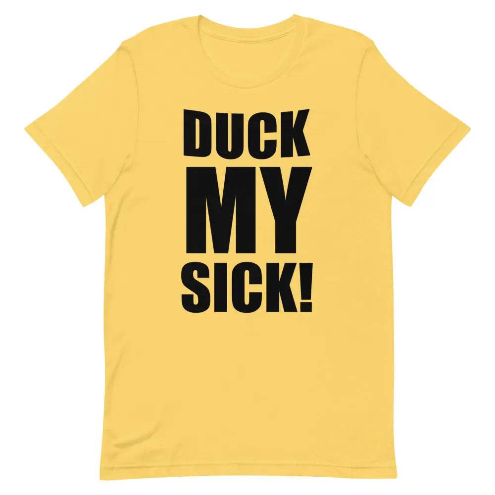 Duck My Sick T-Shirt – Funny Savage Adult Humor Graphic Tee for Men &amp; Women | Miami305Shirts