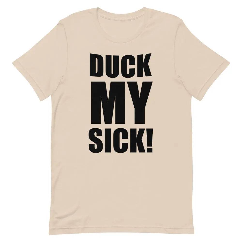 Duck My Sick T-Shirt – Funny Savage Adult Humor Graphic Tee for Men &amp; Women | Miami305Shirts