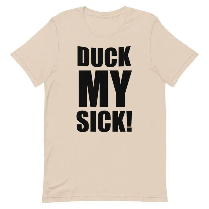 Duck My Sick T-Shirt – Funny Savage Adult Humor Graphic Tee for Men &amp; Women | Miami305Shirts