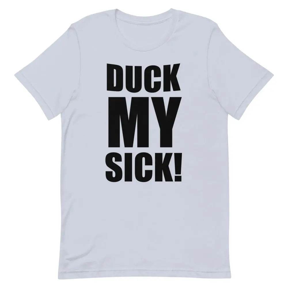 Duck My Sick T-Shirt – Funny Savage Adult Humor Graphic Tee for Men &amp; Women | Miami305Shirts