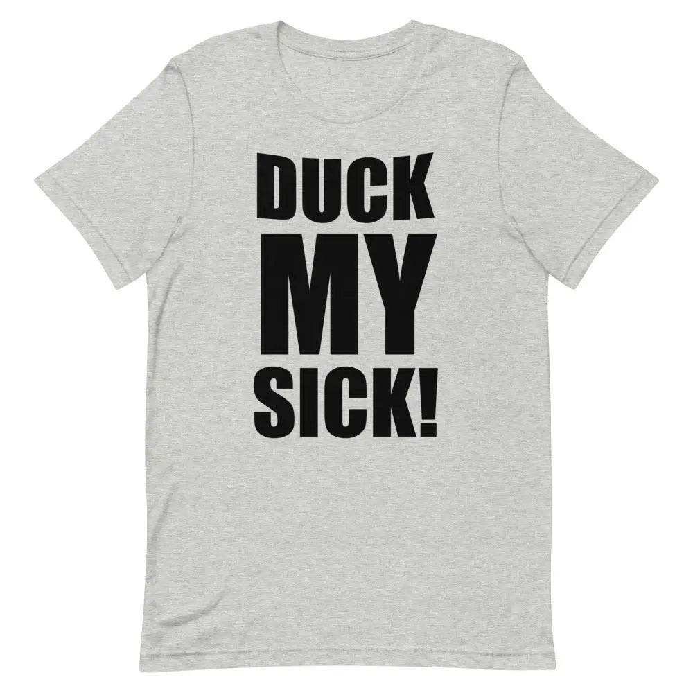 Duck My Sick T-Shirt – Funny Savage Adult Humor Graphic Tee for Men &amp; Women | Miami305Shirts