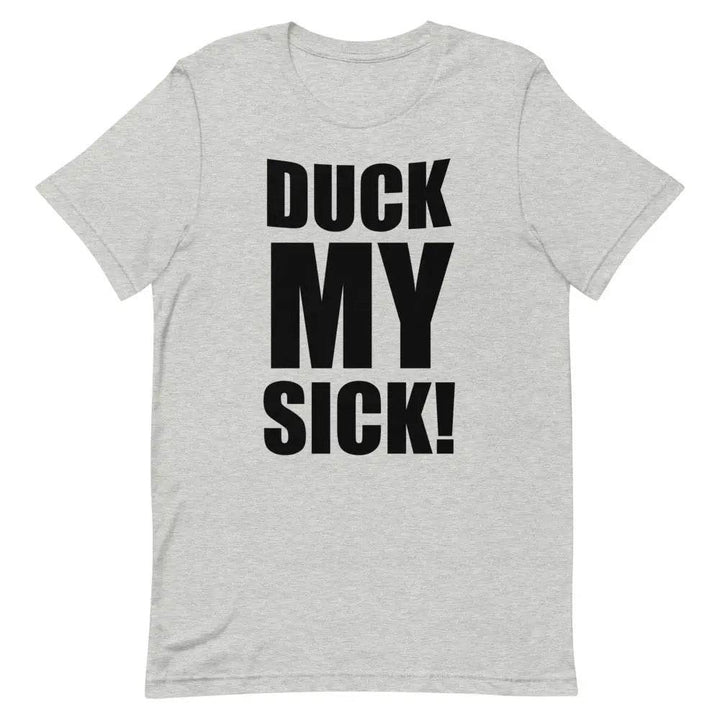 Duck My Sick T-Shirt – Funny Savage Adult Humor Graphic Tee for Men &amp; Women | Miami305Shirts