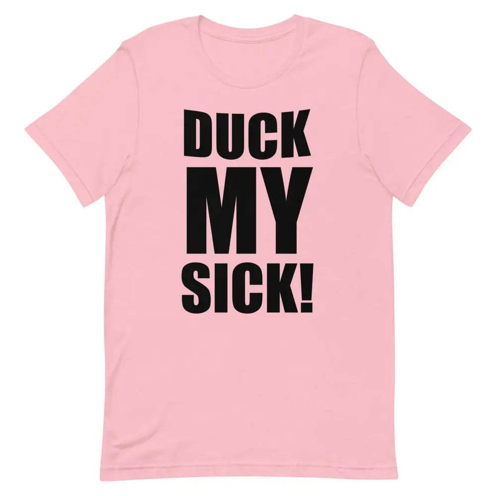 Duck My Sick T-Shirt – Funny Savage Adult Humor Graphic Tee for Men &amp; Women | Miami305Shirts