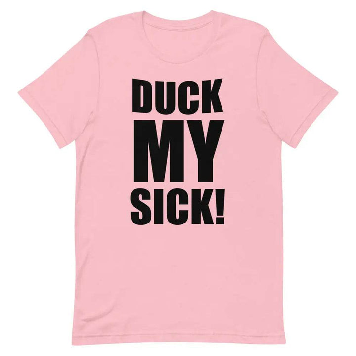 Duck My Sick T-Shirt – Funny Savage Adult Humor Graphic Tee for Men &amp; Women | Miami305Shirts