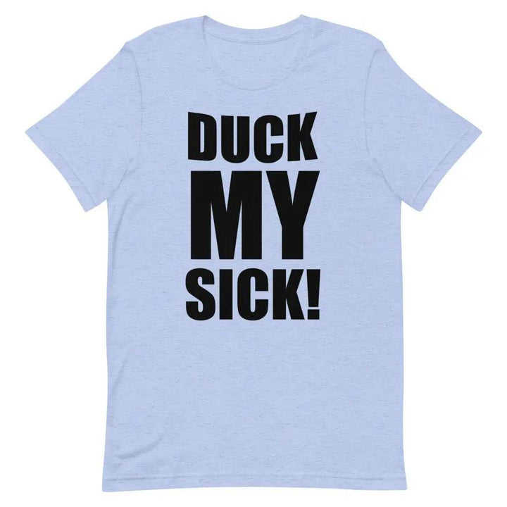 Duck My Sick T-Shirt – Funny Savage Adult Humor Graphic Tee for Men &amp; Women | Miami305Shirts