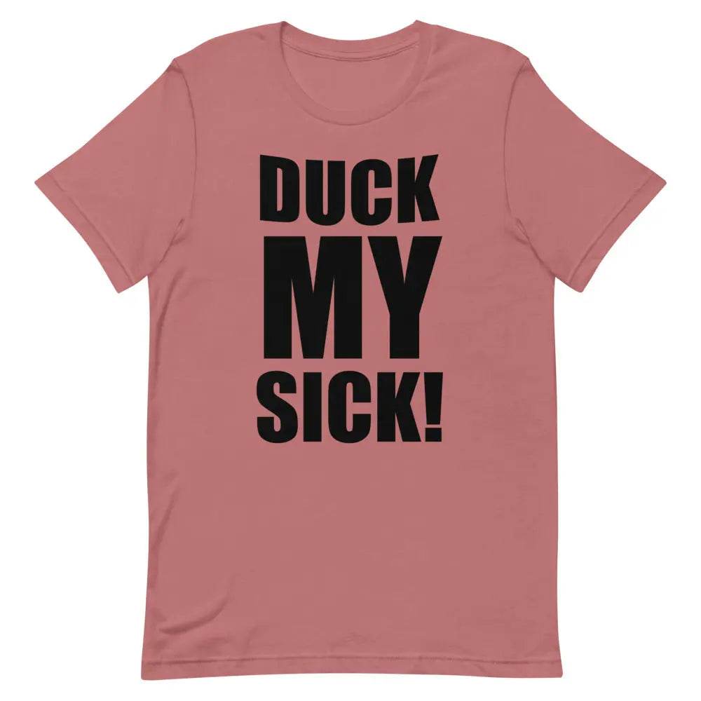 Duck My Sick T-Shirt – Funny Savage Adult Humor Graphic Tee for Men &amp; Women | Miami305Shirts