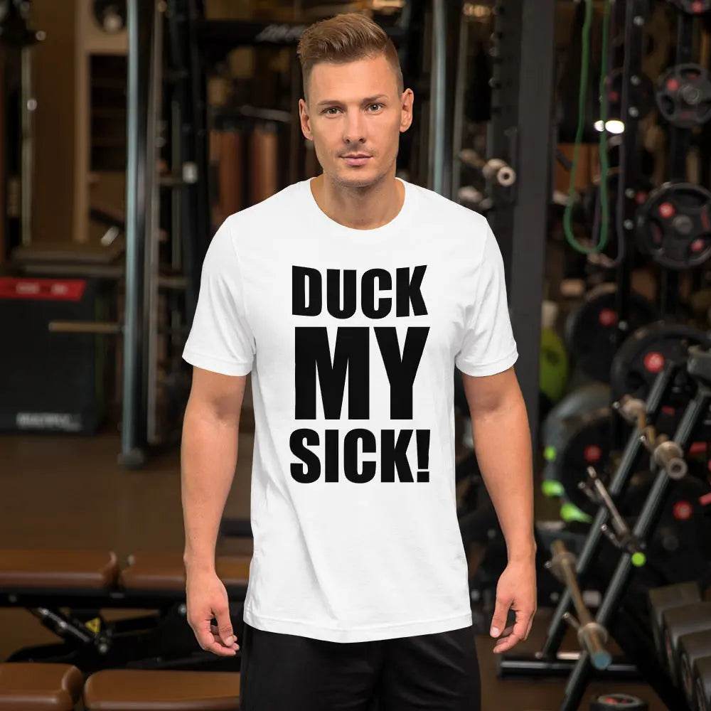 Duck My Sick T-Shirt – Funny Savage Adult Humor Graphic Tee for Men &amp; Women | Miami305Shirts