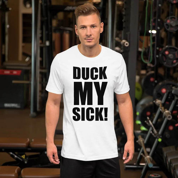 Duck My Sick T-Shirt – Funny Savage Adult Humor Graphic Tee for Men &amp; Women | Miami305Shirts