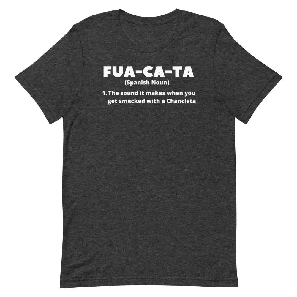 Fua-Ca-Ta T-Shirt – Funny Cuban Saying Tee Inspired by Chancleta Culture &amp; Latino Sass