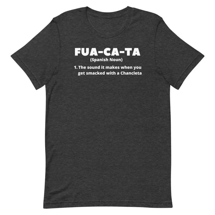 Fua-Ca-Ta T-Shirt – Funny Cuban Saying Tee Inspired by Chancleta Culture &amp; Latino Sass