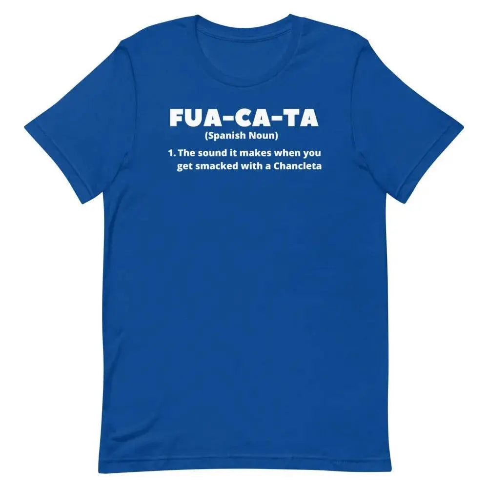 Fua-Ca-Ta T-Shirt – Funny Cuban Saying Tee Inspired by Chancleta Culture &amp; Latino Sass