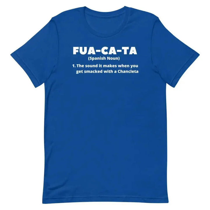 Fua-Ca-Ta T-Shirt – Funny Cuban Saying Tee Inspired by Chancleta Culture &amp; Latino Sass