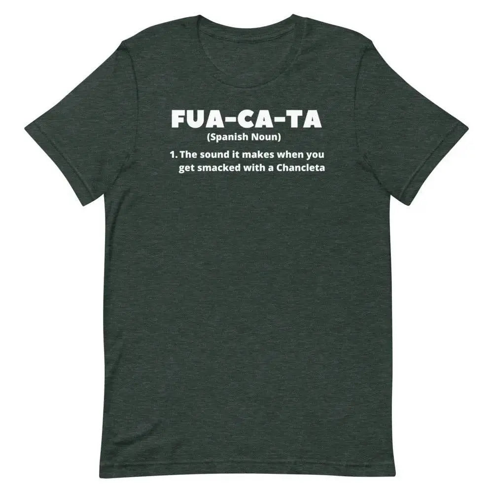 Fua-Ca-Ta T-Shirt – Funny Cuban Saying Tee Inspired by Chancleta Culture &amp; Latino Sass