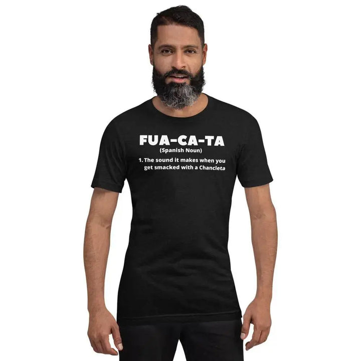 Fua-Ca-Ta T-Shirt – Funny Cuban Saying Tee Inspired by Chancleta Culture &amp; Latino Sass