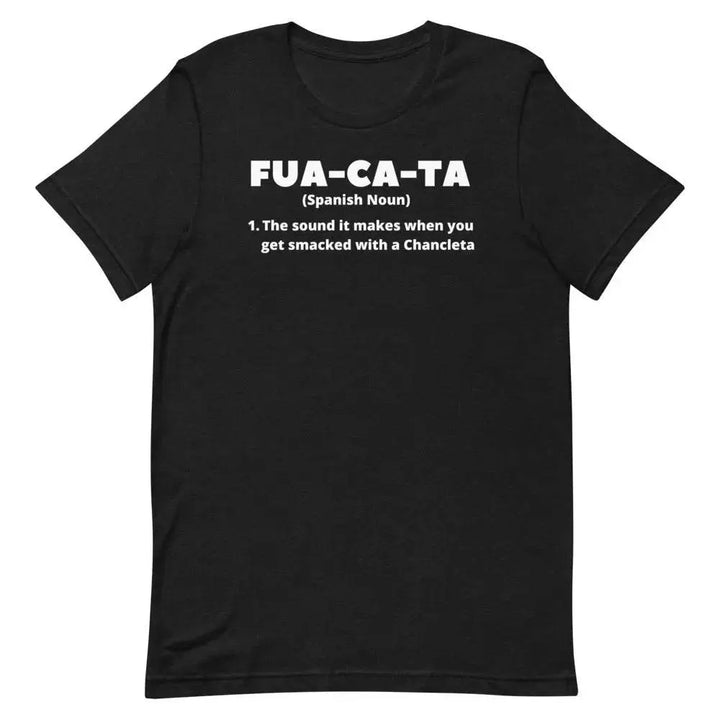 Fua-Ca-Ta T-Shirt – Funny Cuban Saying Tee Inspired by Chancleta Culture &amp; Latino Sass
