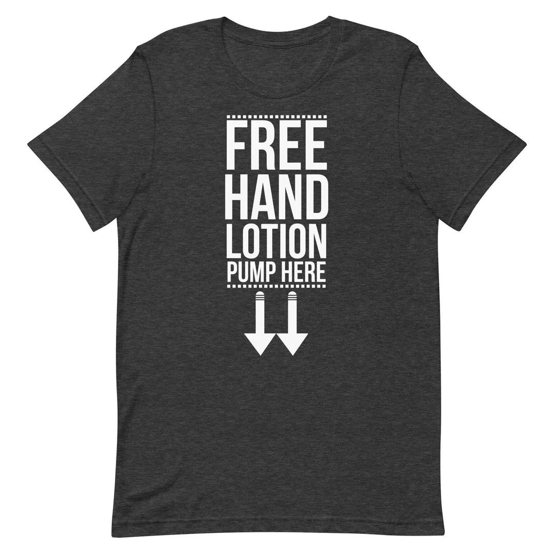 Funny “Free Hand Lotion – Pump Here” T-Shirt – Dirty Joke Graphic Tee for Men &amp; Women