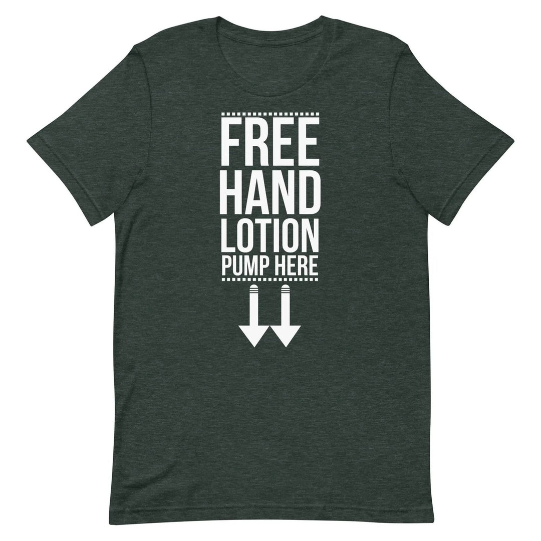 Funny “Free Hand Lotion – Pump Here” T-Shirt – Dirty Joke Graphic Tee for Men &amp; Women