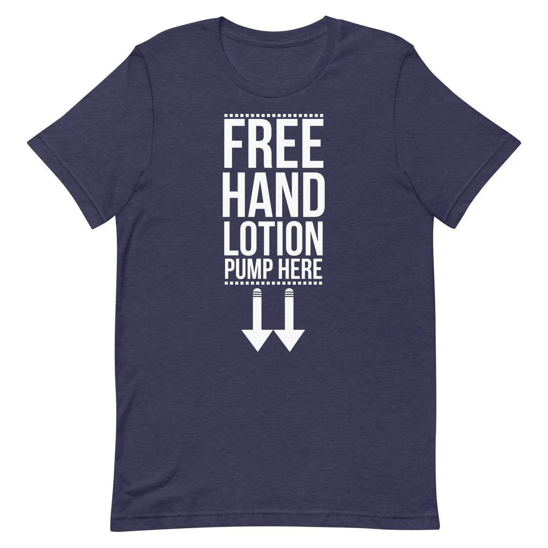 Funny “Free Hand Lotion – Pump Here” T-Shirt – Dirty Joke Graphic Tee for Men &amp; Women