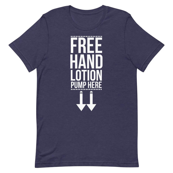 Funny “Free Hand Lotion – Pump Here” T-Shirt – Dirty Joke Graphic Tee for Men &amp; Women