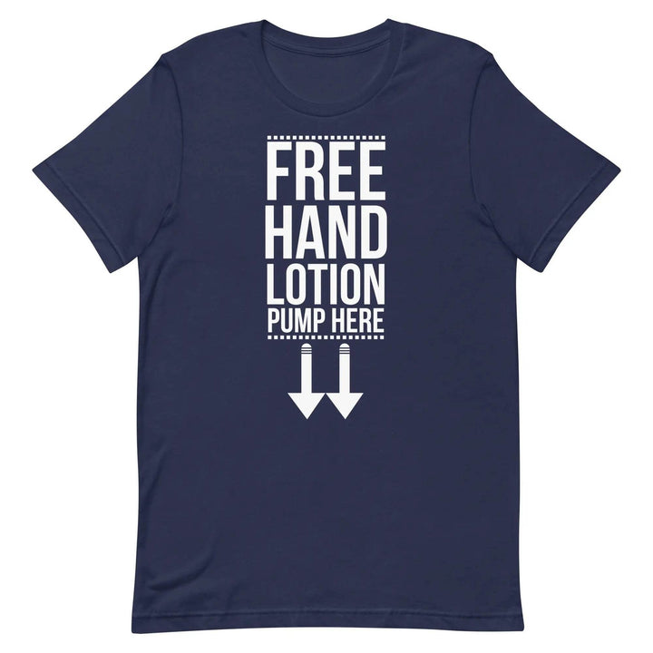 Funny “Free Hand Lotion – Pump Here” T-Shirt – Dirty Joke Graphic Tee for Men &amp; Women