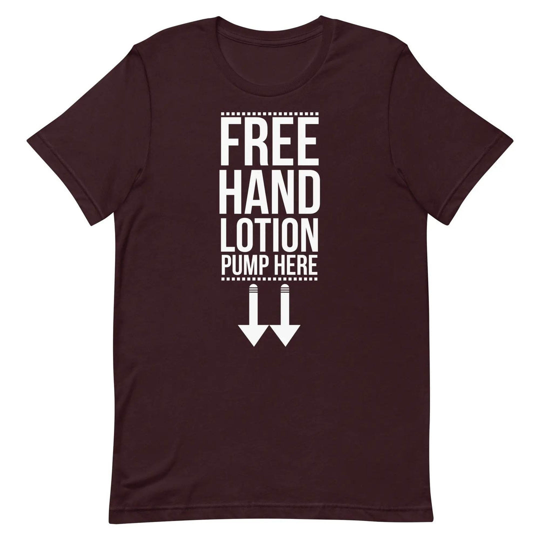 Funny “Free Hand Lotion – Pump Here” T-Shirt – Dirty Joke Graphic Tee for Men &amp; Women