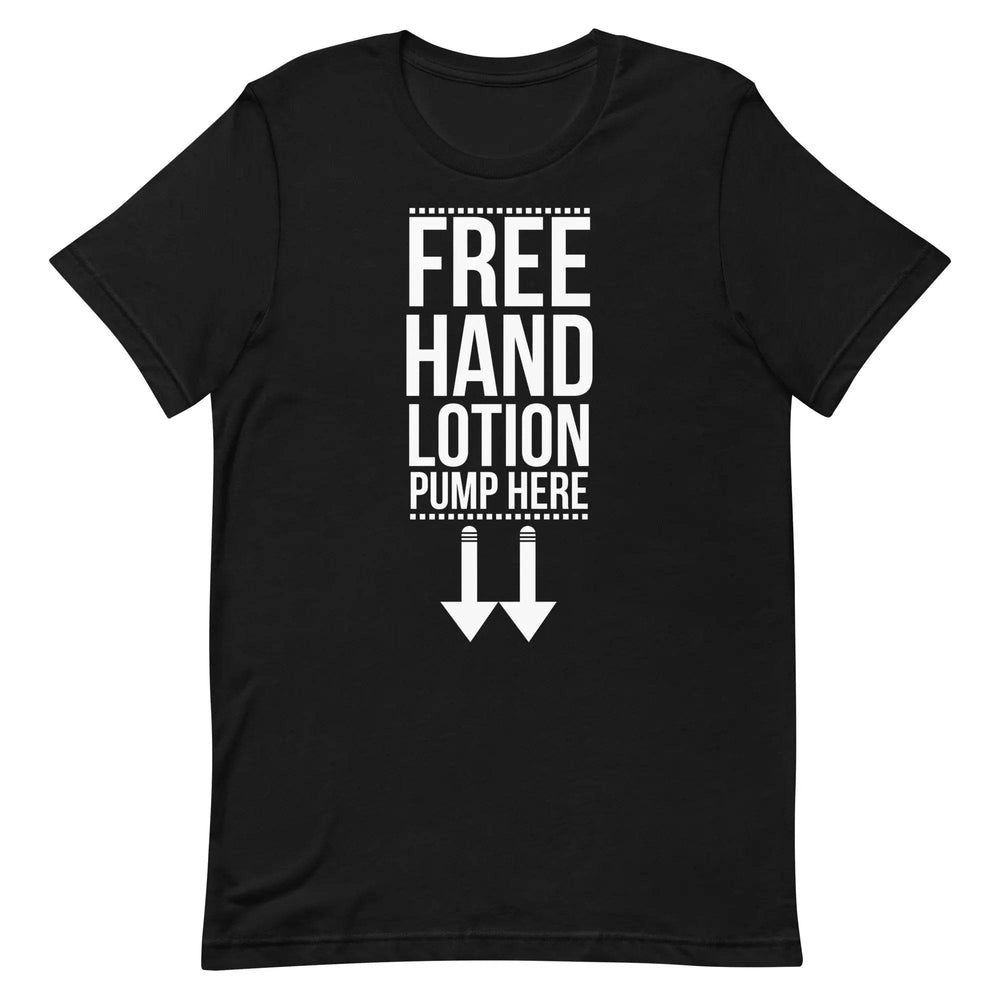 Funny “Free Hand Lotion – Pump Here” T-Shirt – Dirty Joke Graphic Tee for Men & Women