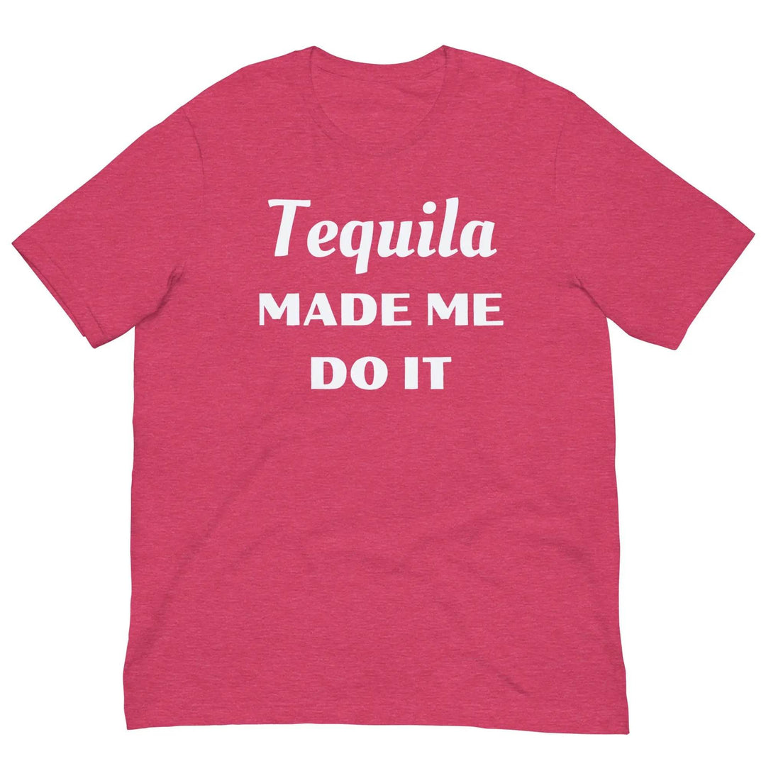 Funny “Tequila Made Me Do It” Unisex T-Shirt – Drinking Party Shirt