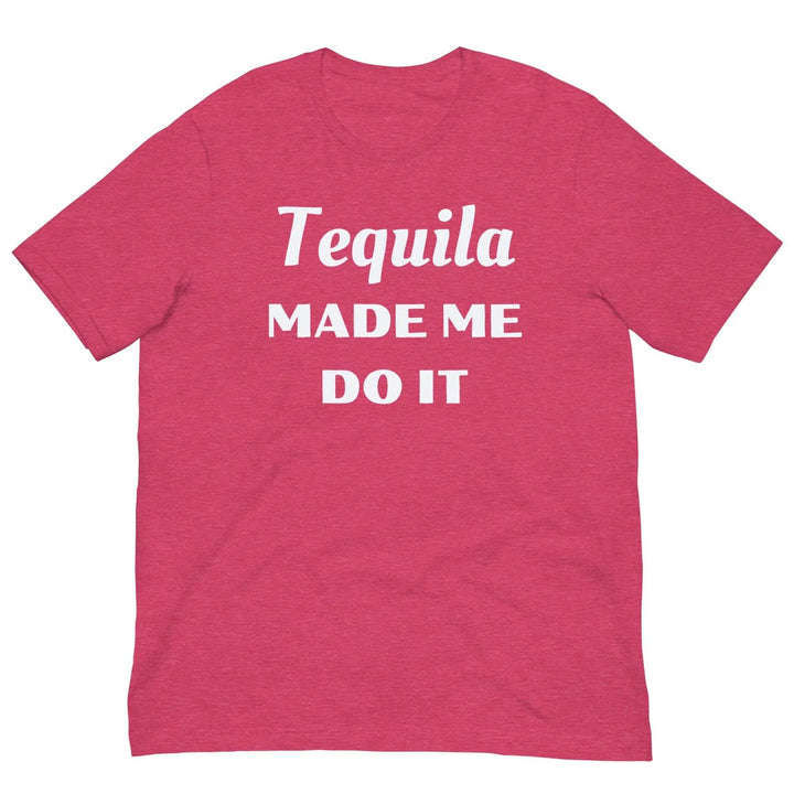 Funny “Tequila Made Me Do It” Unisex T-Shirt – Drinking Party Shirt