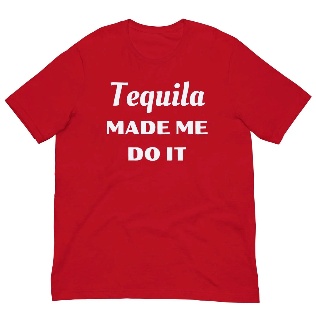Funny “Tequila Made Me Do It” Unisex T-Shirt – Drinking Party Shirt