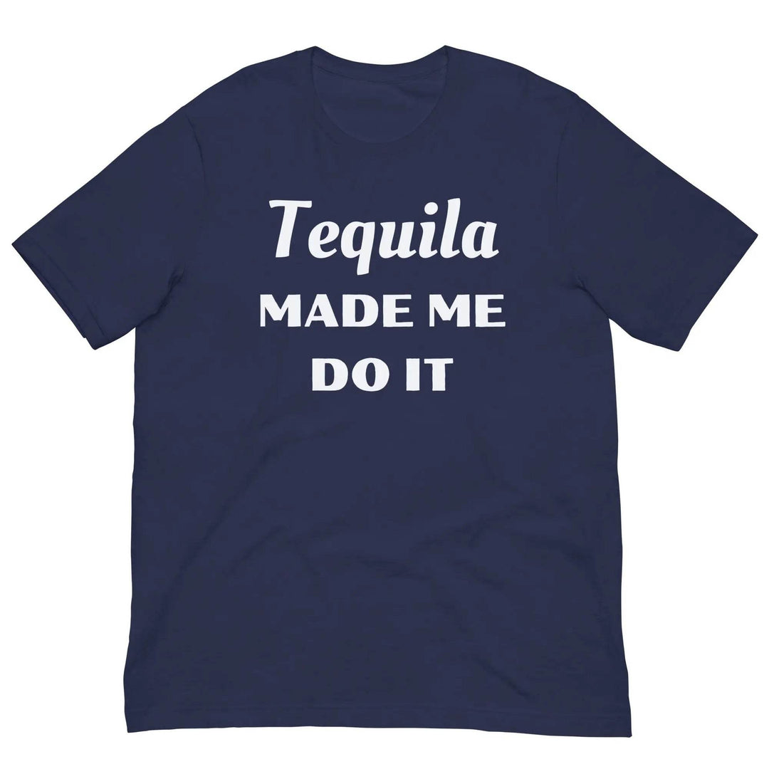 Funny “Tequila Made Me Do It” Unisex T-Shirt – Drinking Party Shirt