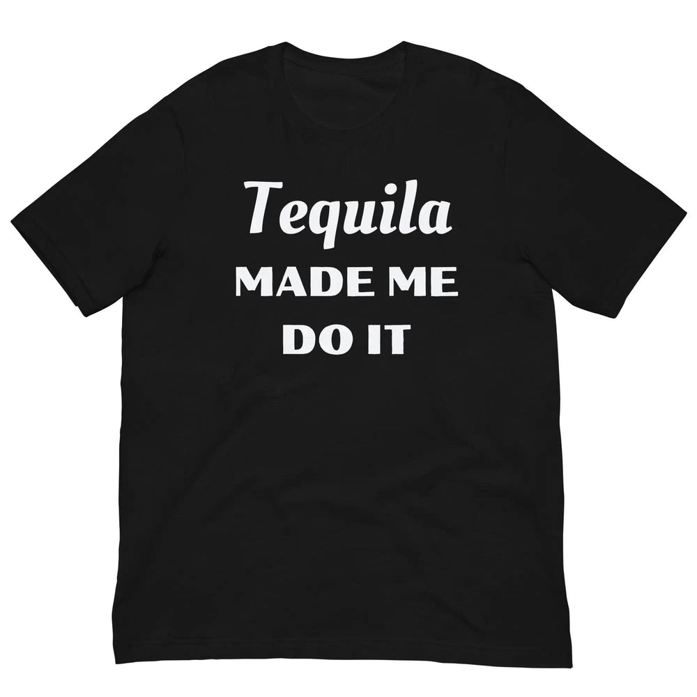 Funny “Tequila Made Me Do It” Unisex T-Shirt – Drinking Party Shirt