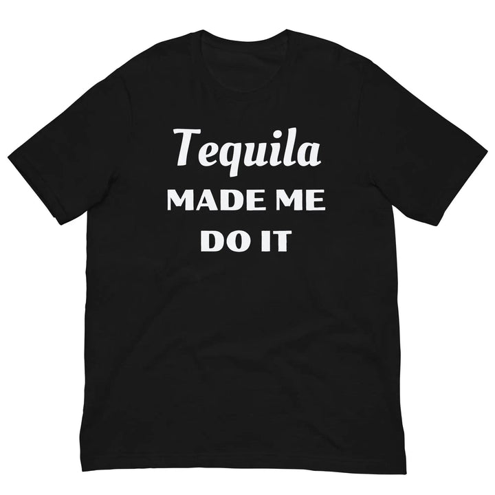 Funny “Tequila Made Me Do It” Unisex T-Shirt – Drinking Party Shirt