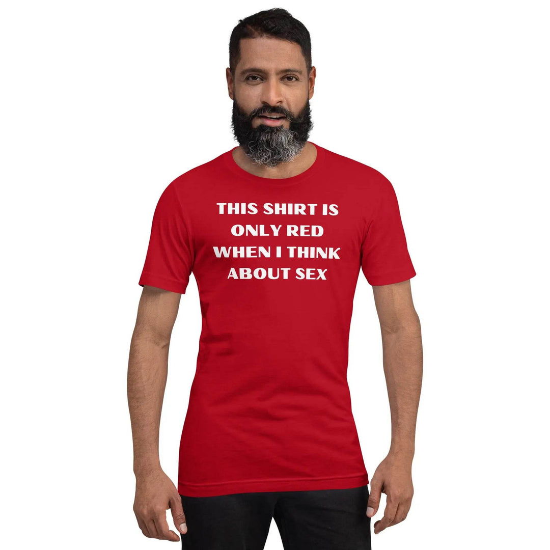 Funny "This Shirt Turns Red When I Get Excited" Unisex T-Shirt