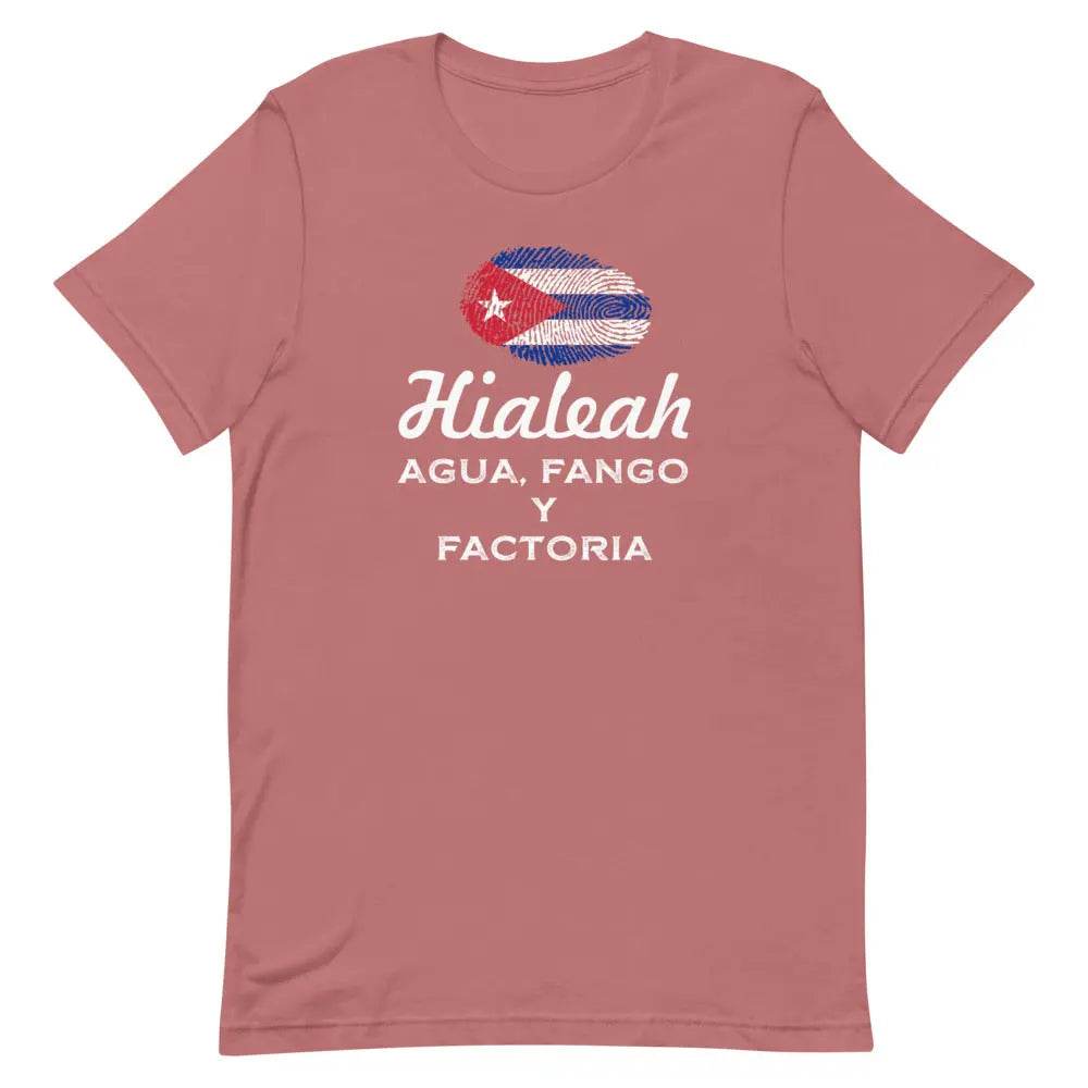 Hialeah – Agua, Fango y Factoría T-Shirt – Funny Cuban Miami Local Tee